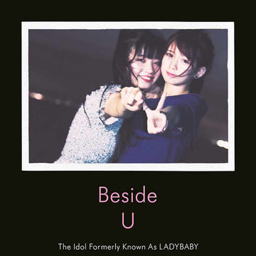 The Idol Formerly Known As LADYBABY – Beside U [CD]
