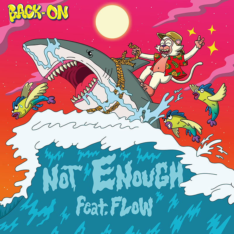 BACK-ON – NOT ENOUGH featuring FLOW
