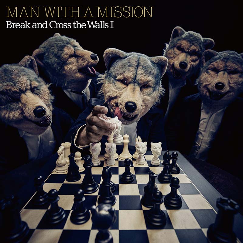 MAN WITH A MISSION – Break and Cross the Walls I